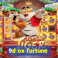 9d ox fortune