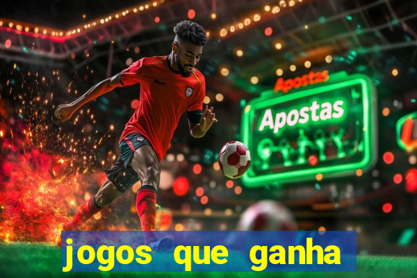 jogos que ganha dinheiro de verdade e rapido