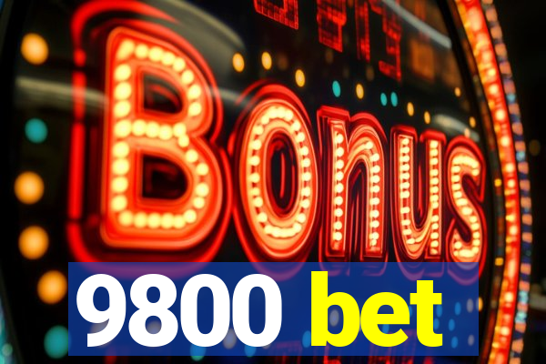 9800 bet