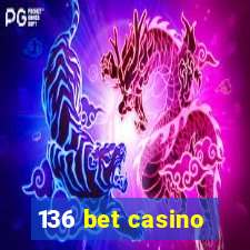 136 bet casino