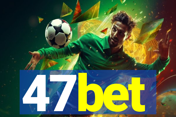 47bet