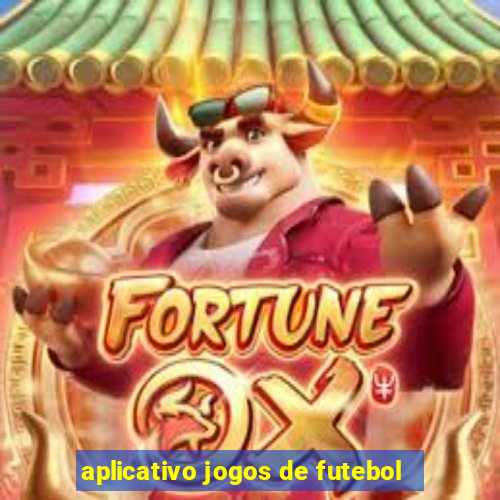 aplicativo jogos de futebol