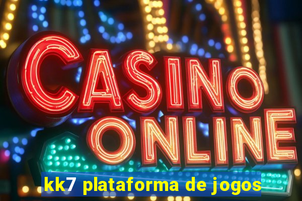 kk7 plataforma de jogos
