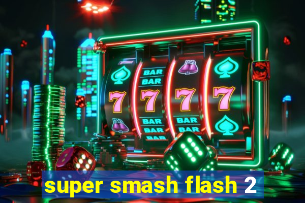 super smash flash 2