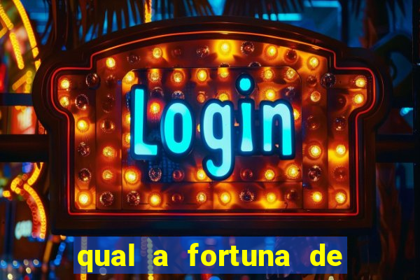qual a fortuna de fernandin oig