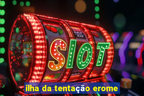 ilha da tentação erome