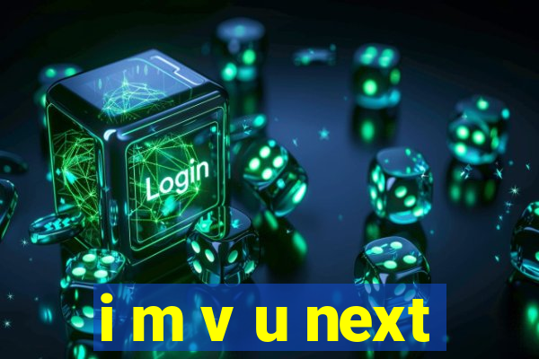 i m v u next