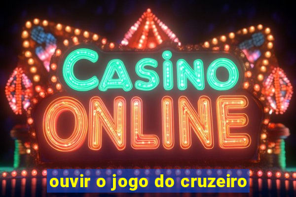 ouvir o jogo do cruzeiro