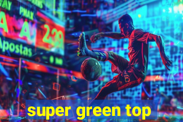 super green top
