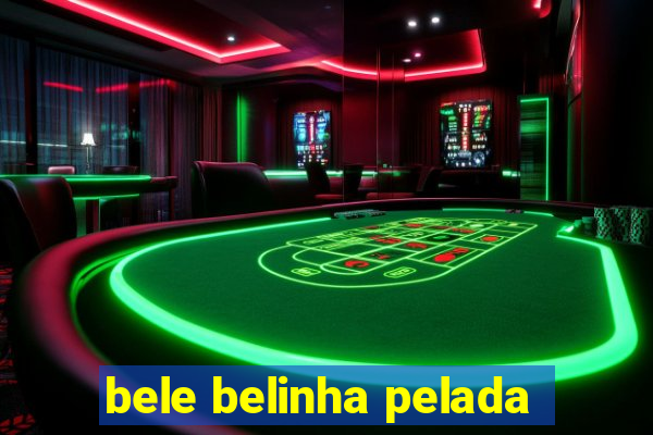 bele belinha pelada