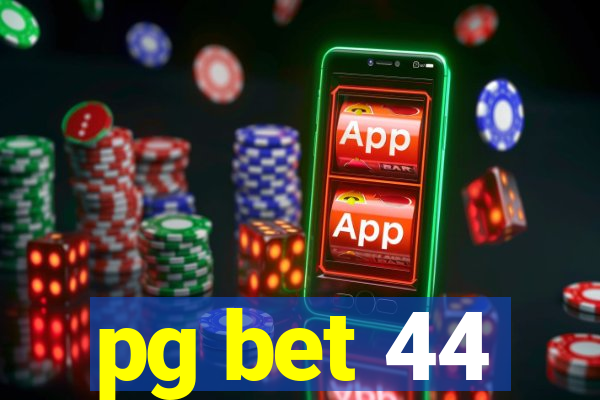 pg bet 44