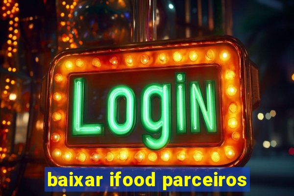 baixar ifood parceiros