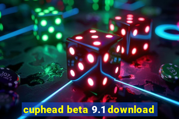 cuphead beta 9.1 download