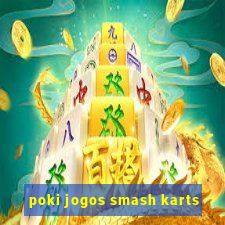 poki jogos smash karts