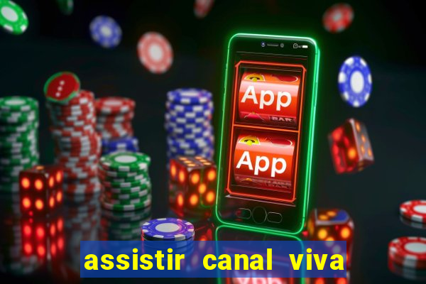 assistir canal viva online gratis