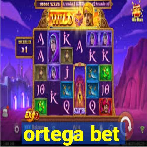 ortega bet