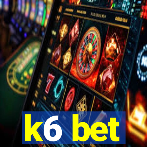k6 bet