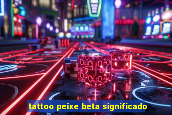 tattoo peixe beta significado