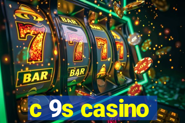 c 9s casino