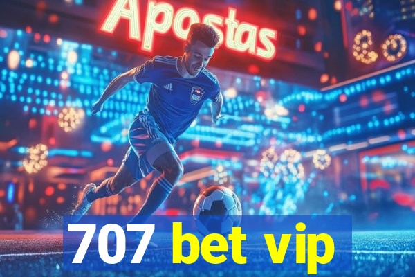 707 bet vip