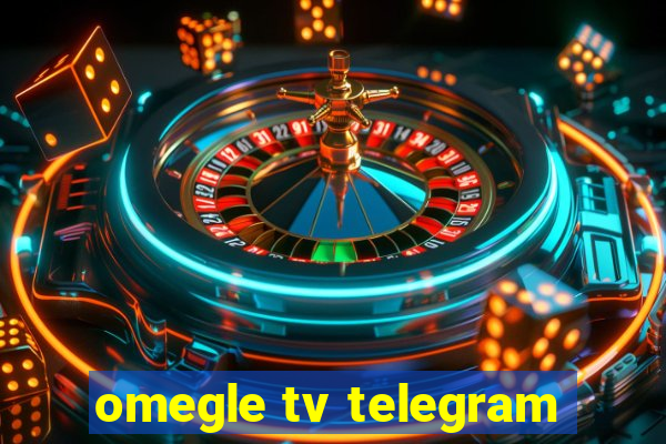 omegle tv telegram
