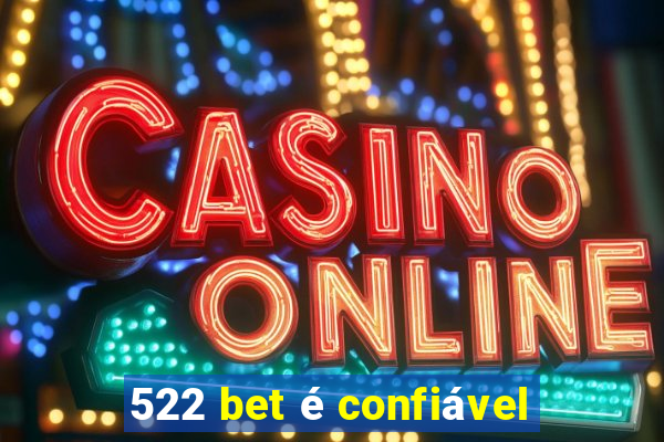 522 bet é confiável