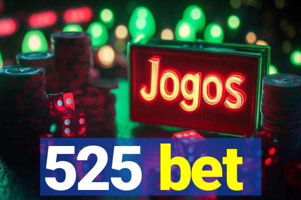 525 bet