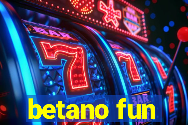 betano fun