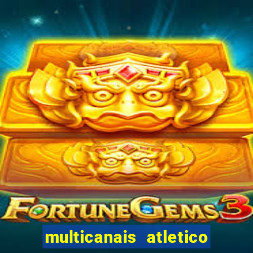 multicanais atletico de madrid