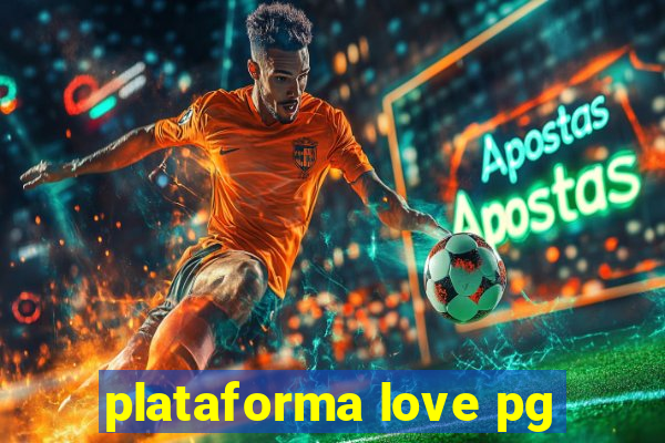 plataforma love pg