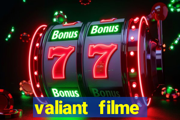 valiant filme completo dublado