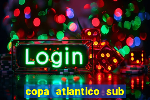 copa atlantico sub 19 tabela