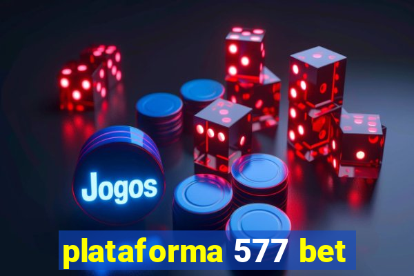 plataforma 577 bet