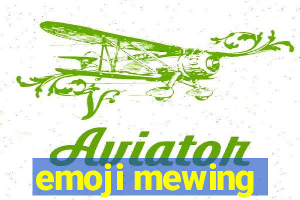emoji mewing