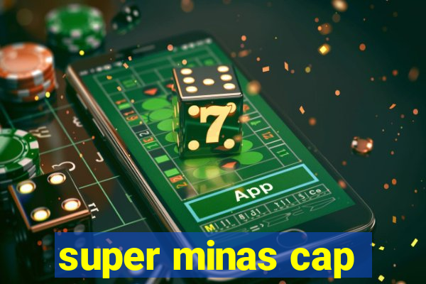 super minas cap