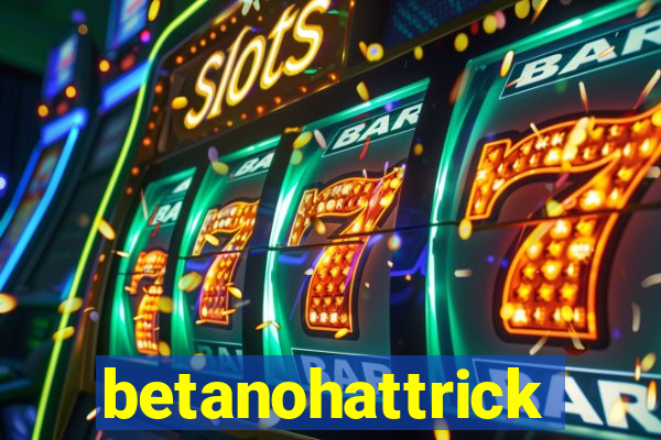 betanohattrick