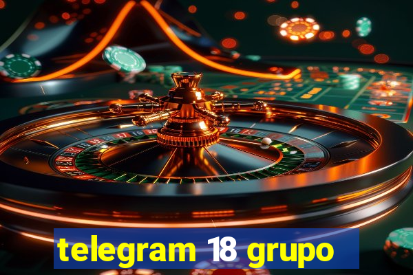 telegram 18 grupo