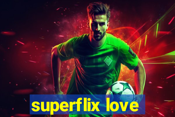 superflix love