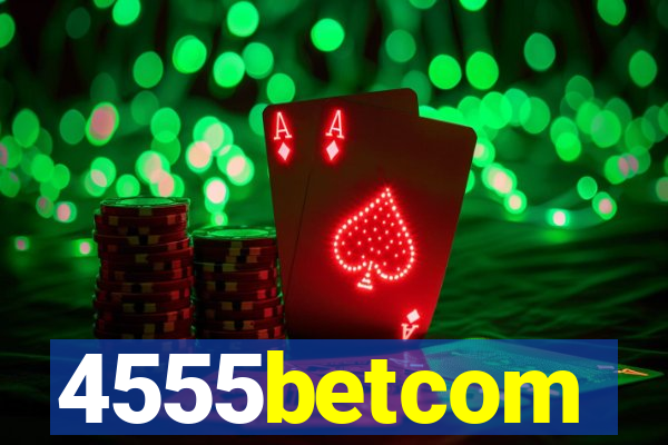 4555betcom