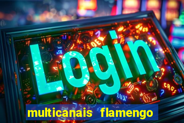 multicanais flamengo e corinthians