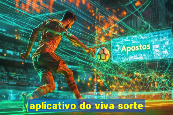 aplicativo do viva sorte