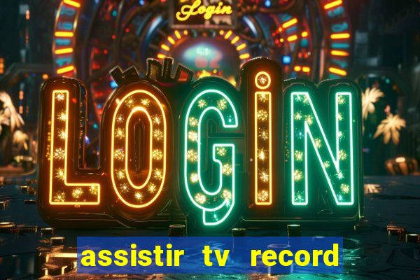 assistir tv record ao vivo