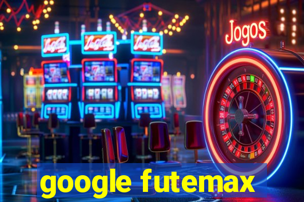 google futemax
