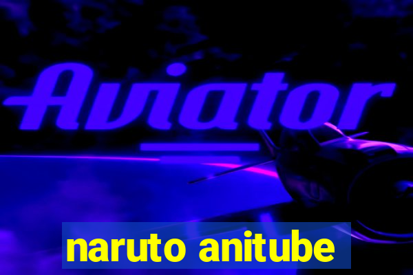 naruto anitube