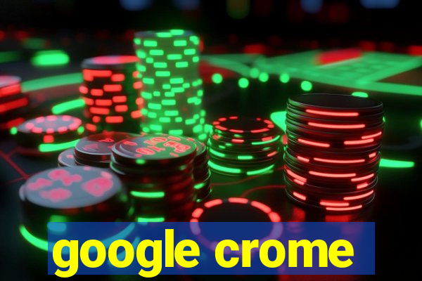 google crome