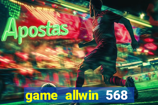 game allwin 568 com login