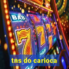 tns do carioca