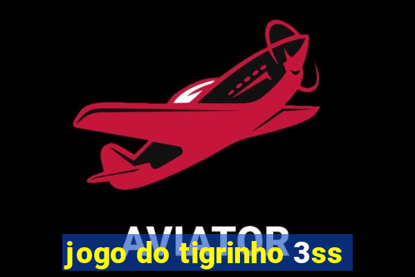 jogo do tigrinho 3ss