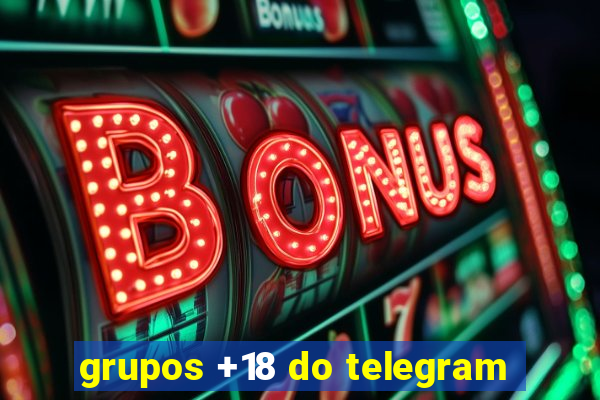 grupos +18 do telegram