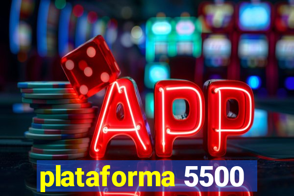 plataforma 5500